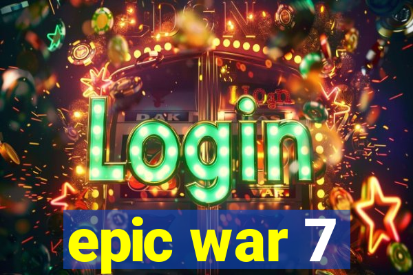 epic war 7